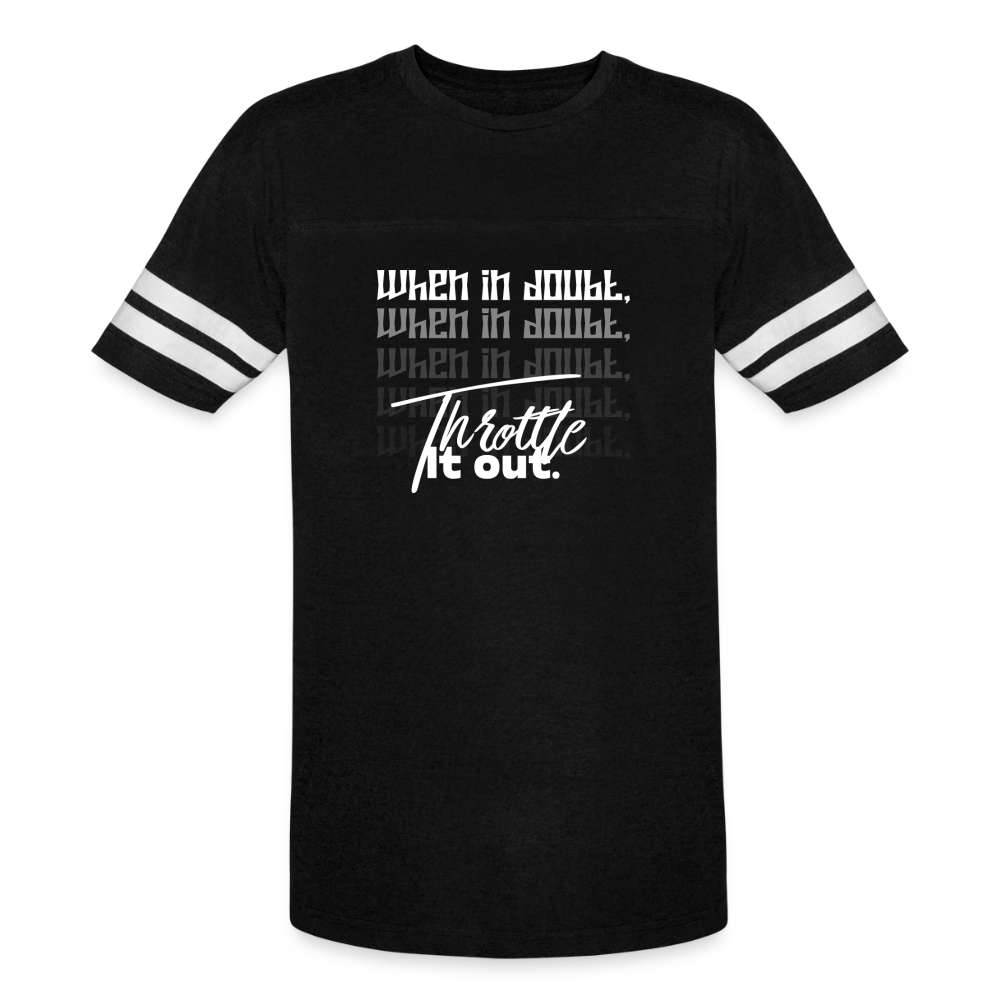 "When In Doubt, Throttle It Out" Vintage Sport T-Shirt - black/white