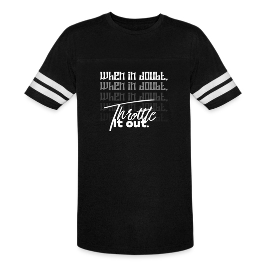 "When In Doubt, Throttle It Out" Vintage Sport T-Shirt - black/white