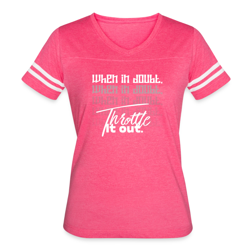 Women’s "When In Doubt, Throttle It Out" Vintage Sport T-Shirt - vintage pink/white