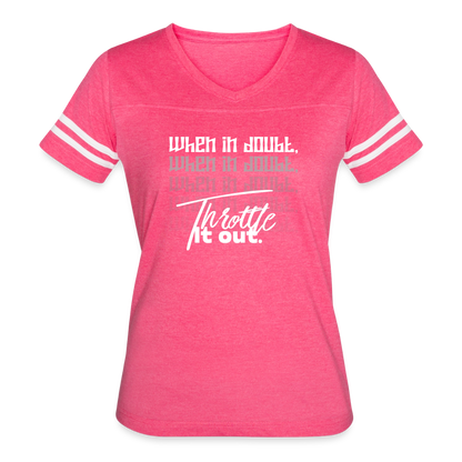 Women’s "When In Doubt, Throttle It Out" Vintage Sport T-Shirt - vintage pink/white